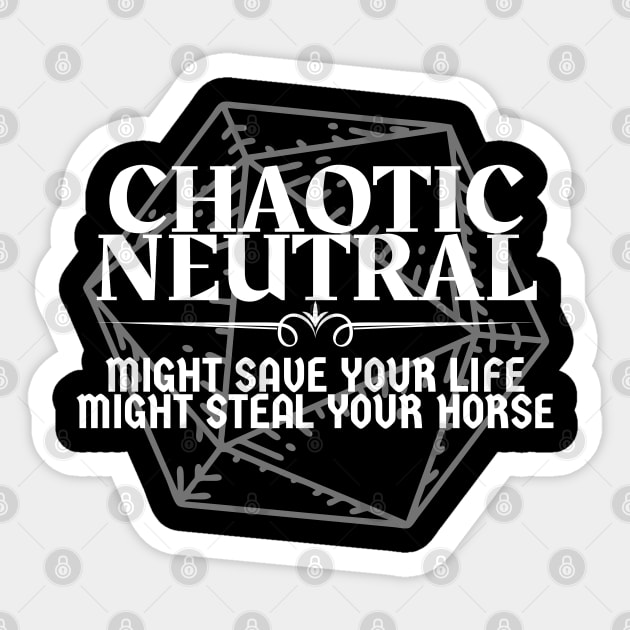 "Might Save Your Life, Might Steal Your Horse" - Chaotic Neutral Alignment Sticker by DungeonDesigns